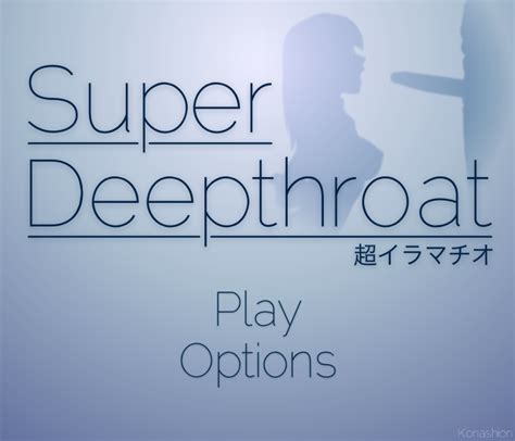 super deepthroat 2|RIP Super Deepthroats Konashion